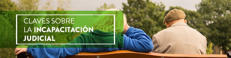 Entra en nuestro blog y conoce todos los detalles sobre la incapacitación judicial: en qué consiste, quién la solicita... Infórmate con nuestros expertos.