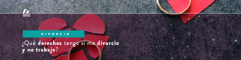 derechos qu etengo si me divorcio y no trabajo