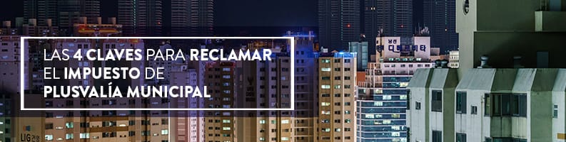 Las 4 claves para reclamar el Impuesto de Plusvalía Municipal